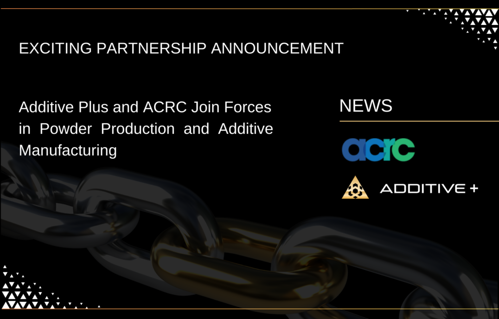 Exciting Partnership Announcement: Additive Plus and ACRC Join Forces ...