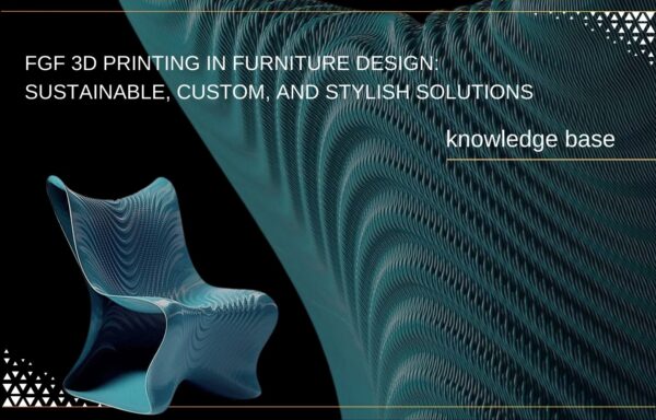 FGF 3D Printing in Furniture Design: Sustainable, Custom, and Stylish Solutions