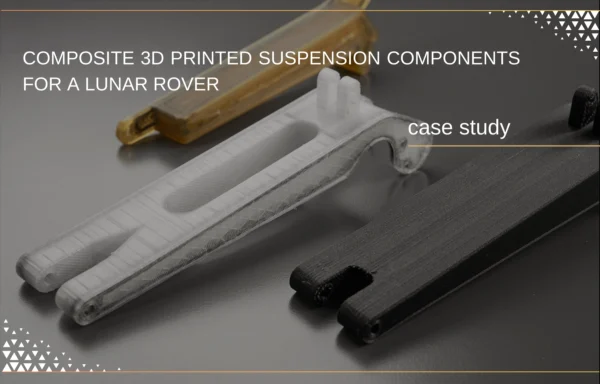 Innovative Composite 3D Printed Suspension Components for Lunar Rover
