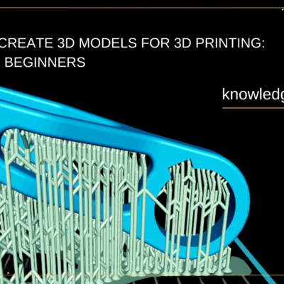 How to Create 3D Models for 3D Printing: Tips for Beginners