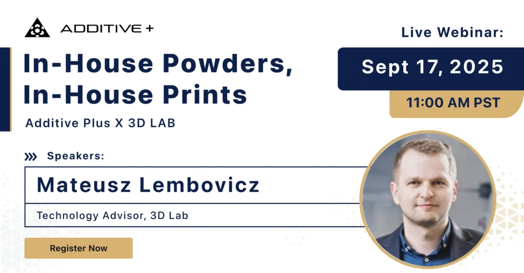 In-House Powders & Prints Webinar | 3D LAB & Additive Plus